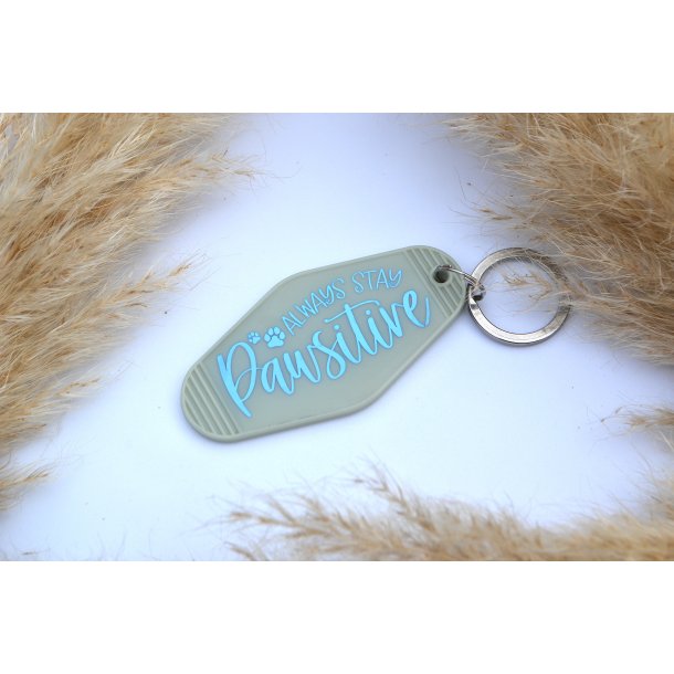 ALWAYS STAY PAWSITIVE - HOME IS WHERE MY DOG IS